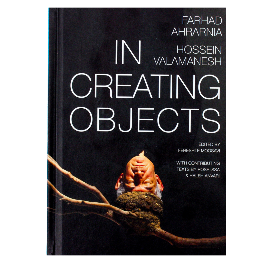 Farhad Ahrarnia, Hossein Valamanesh, "In Creating Objects"